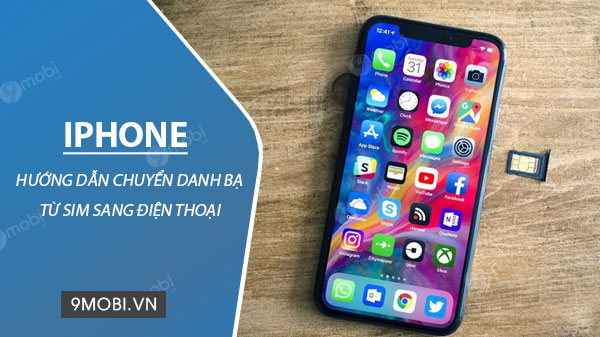 Sao chép danh bạ iPhone sang sim, iPhone khác nhanh chóng