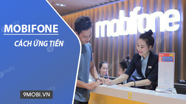 Cách ứng tiền Mobifone đơn giản, nhanh chóng