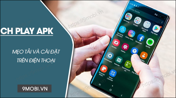 Cách tải CH Play APK cho điện thoại Android mới nhất