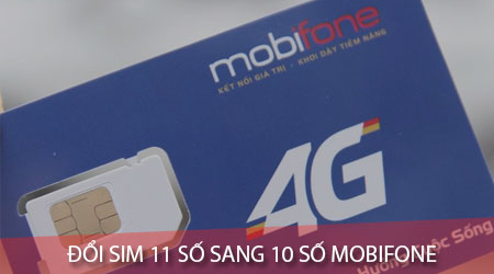 Đổi Sim 11 số sang 10 số Mobifone như thế nào? thủ tục? thời gian?