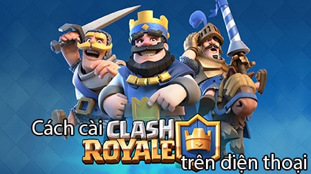 cach cai Clash Royale