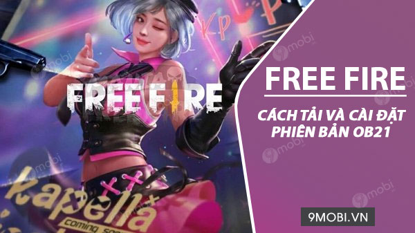 cach cai dat va choi ban garena free fire ob21 tren android iphone ipad