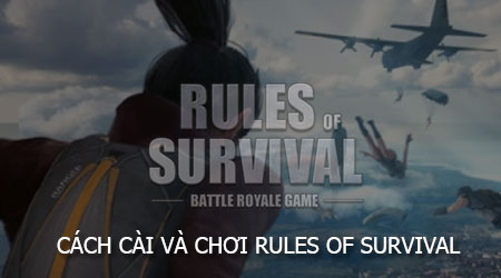 cach cai va choi rules of survival tren dien thoai