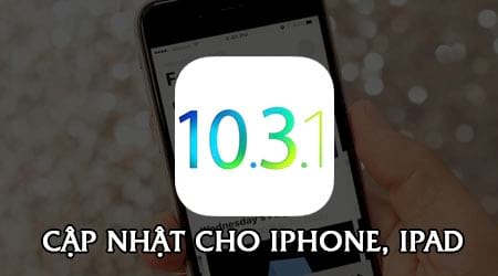 Cách cập nhật iOS 10.3.1 cho iPhone, iPad bằng iTunes, OTA