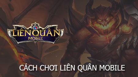 cach choi lien quan mobile