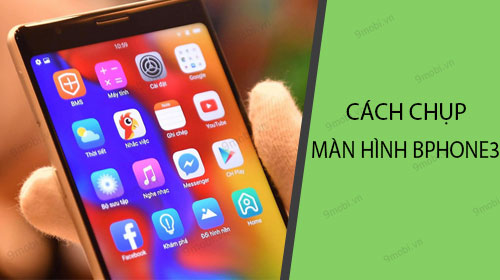 Cách chụp ảnh màn hình BPhone 3