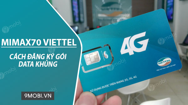 cach dang ky goi cuoc mimax70 viettel chi 70k thang co 3gb data