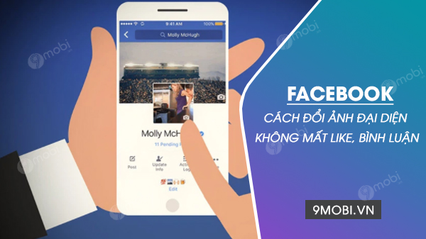 cach doi anh dai dien facebook ma khong mat like binh luan