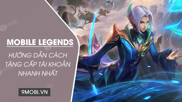 cach tang cap tai khoan mobile legends nhanh nhat