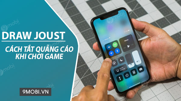 cach tat quang cao khi choi game draw joust