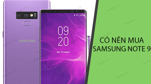 co nen mua dien thoai samsung galaxy note 9 khong