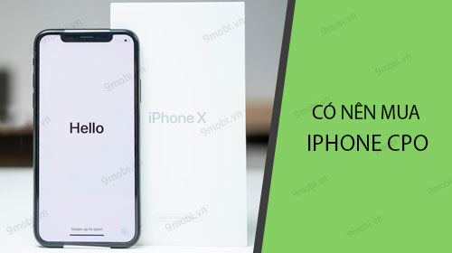 co nen mua iphone cpo dip tet 2019