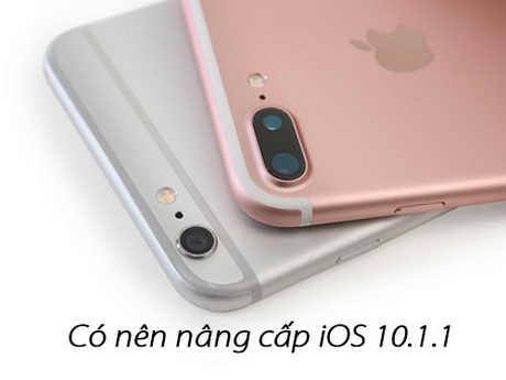 Có nên nâng cấp iOS 10.1.1 hay không