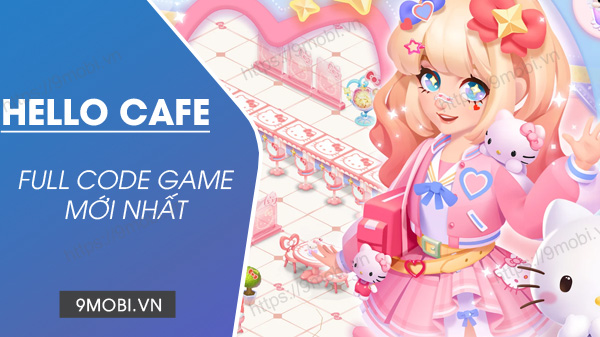 Mã Code game Hello Cafe mới nhất tháng 4/2024