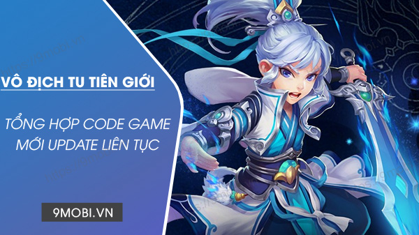 Tổng hợp Code game Vô Địch Tu Tiên Giới mới đổi Thiên Phẩm