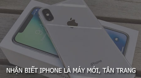 dau hieu nhan biet iphone la may moi hay tan trang