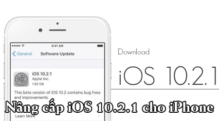 Download iOS 10.2.1 - nâng cấp iOS 10.2.1 cho iPhone, iPad