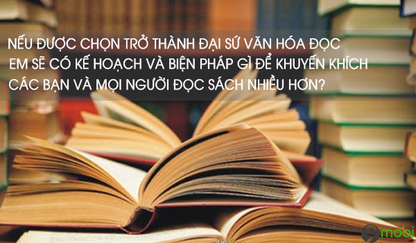 neu duoc chon tro thanh dai su van hoa doc em se co ke hoach va bien phap gi de khuyen khich cac ban va moi nguoi doc sach nhieu hon 3