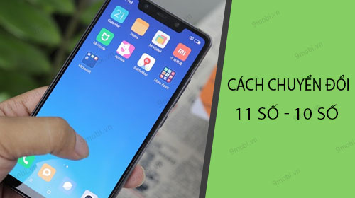 Hướng dẫn cách chuyển đổi 11 số thành 10 số Xiaomi