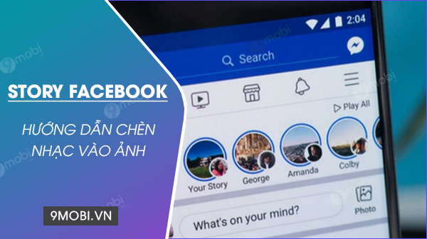 chen nhac vao anh tren story facebook