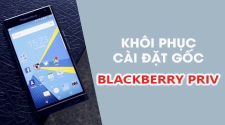 Hướng dẫn khôi phục cài đặt gốc trên BlackBerry Priv