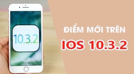 iOS 10.3.2 có gì mới, những điểm mới trên iOS 10.3.2