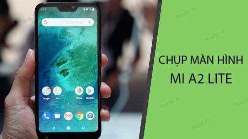 lam sao de chup man hinh xiaomi mi a2 lite