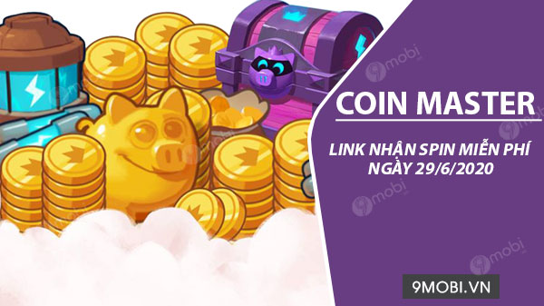 Link Spin Coin Master miễn phí ngày 29/6/2020