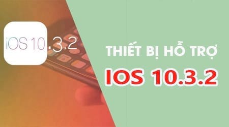 Mẫu iPhone, iPad nào được cập nhật iOS 10.3.2?