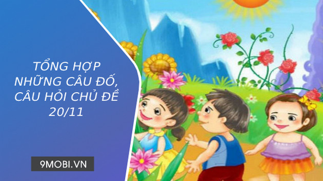 Những câu hỏi, câu đố chủ đề 20/11