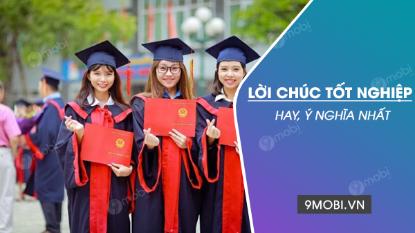 Những lời chúc tốt nghiệp hay