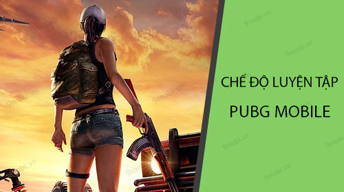 pubg mobile cach vao che do luyen tap