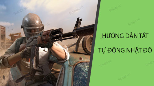 pubg mobile huong dan tat tu dong nhat do