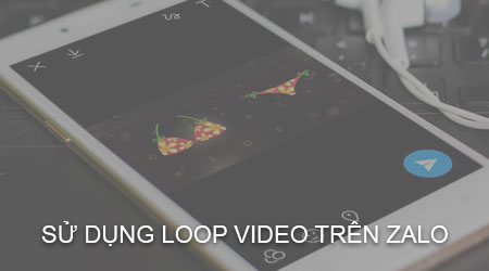 su dung loop video tren zalo