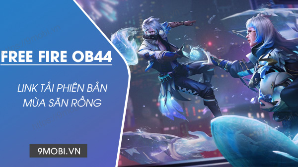 Tải Free Fire OB44 Mùa Săn Rồng chính thức cho Android, iOS