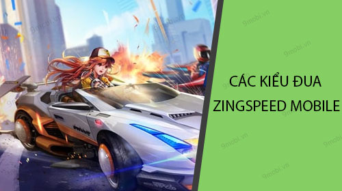 tim hieu cac kieu dua trong game zingspeed mobile