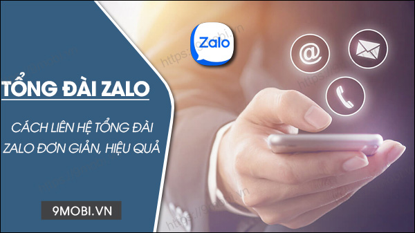 Số tổng đài Zalo 24/24, cách liên hệ Zalo hỗ trợ miễn phí