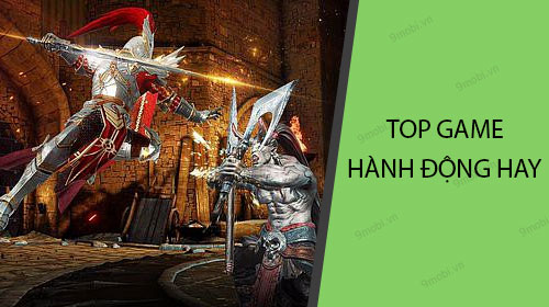 top game hanh dong tren dien thoai