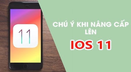 Trước khi nâng cấp lên iOS 11 cho iPhone, iPad cần chú ý những điều sau